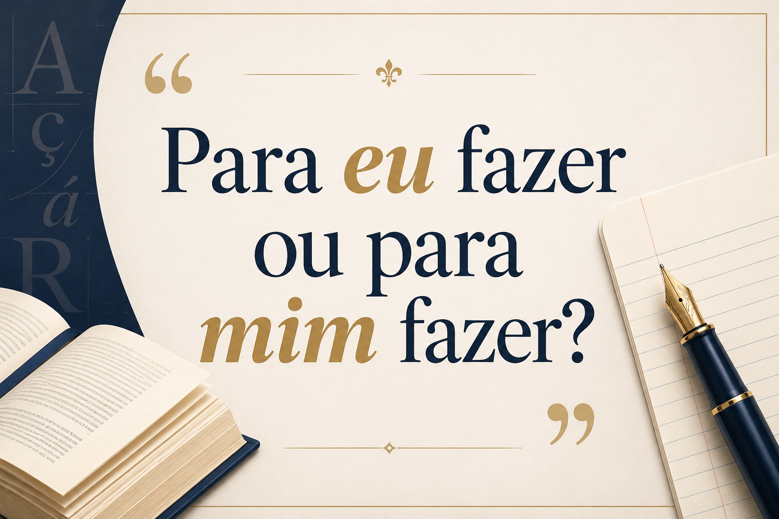 Para Mim Fazer ou Para Eu Fazer? Entenda o Uso Correto