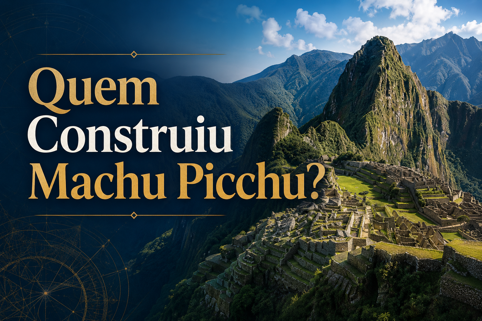 Machu Picchu: Quem Construiu e Qual Era a Civilização?